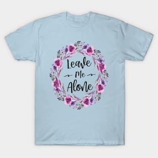 Leave Me Alone T-Shirt